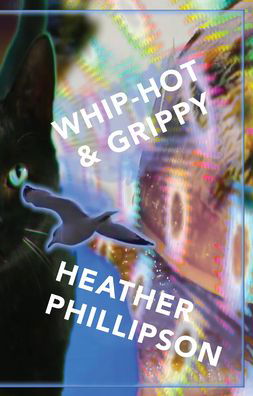 Cover for Heather Phillipson · Whip-hot &amp; Grippy (Paperback Bog) (2019)