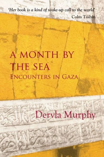 Cover for Dervla Murphy · A Month By The Sea: Encounters in Gaza (Pocketbok) (2015)