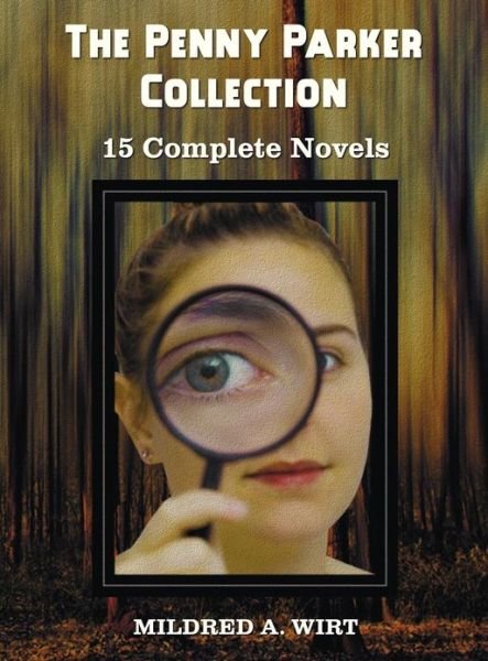 The Penny Parker Collection, 15 Complete Novels, Including: Danger at the Drawbridge, Behind the Green Door, Clue of the Silken Ladder, the Secret Pac - Mildred A. Wirt - Books - Oxford City Press - 9781781393673 - January 21, 2013
