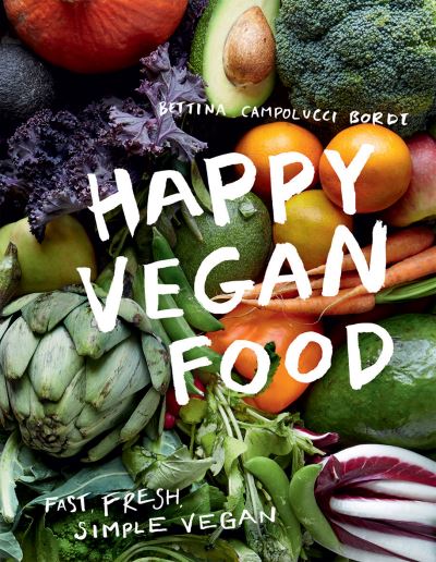 Cover for Bettina Campolucci Bordi · Happy Vegan Food: Fast, Fresh, Simple Vegan (Hardcover Book) (2022)