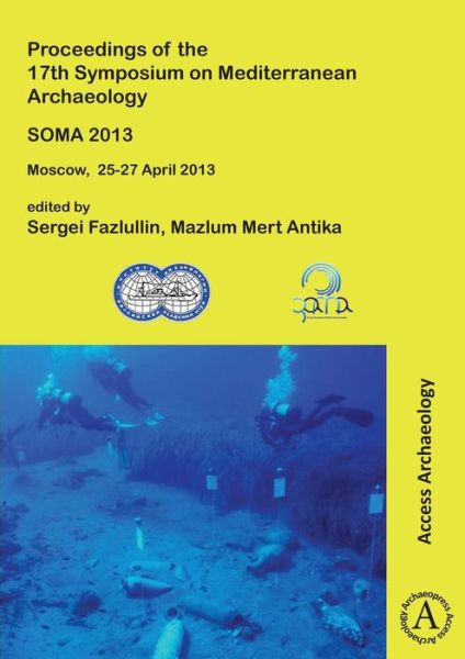 Cover for SOMA 2013. Proceedings of the 17th Symposium on Mediterranean Archaeology: Moscow, 25-27 April 2013 (Paperback Book) (2016)