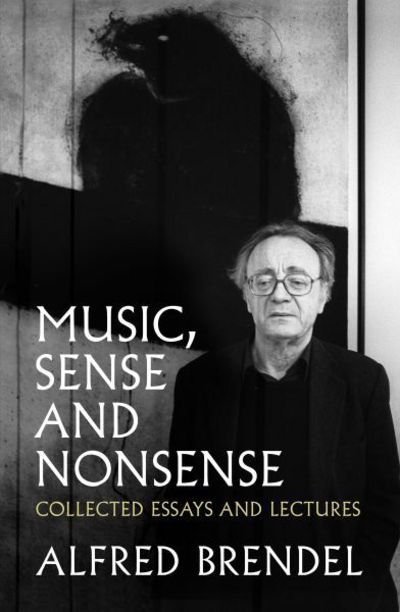 Cover for Alfred Brendel · Music, Sense and Nonsense: Collected Essays and Lectures (Paperback Book) (2017)