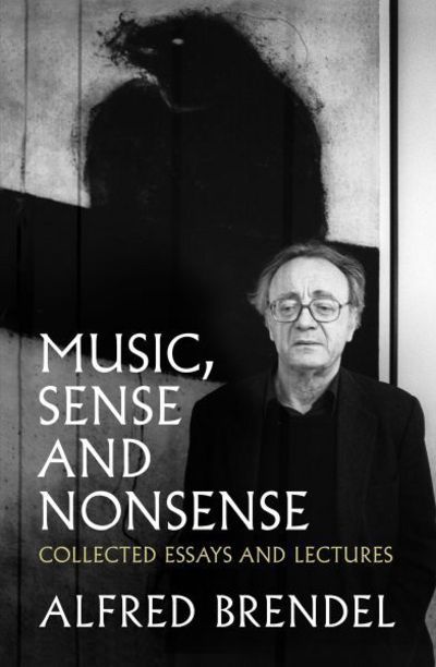 Cover for Alfred Brendel · Music, Sense and Nonsense: Collected Essays and Lectures (Pocketbok) (2017)