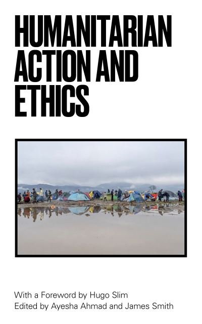 Cover for Ayesha Ahmad · Humanitarian Action and Ethics (Taschenbuch) (2018)