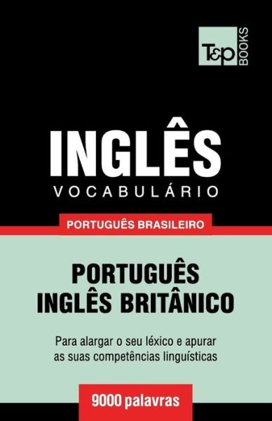 Cover for Andrey Taranov · Vocabulario Portugues Brasileiro-Ingles - 9000 palavras: Ingles britanico - Brazilian Portuguese Collection (Paperback Book) (2018)