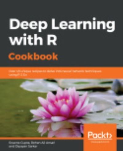 Cover for Swarna Gupta · Deep Learning with R Cookbook: Over 45 unique recipes to delve into neural network techniques using R 3.5.x (Paperback Bog) (2020)