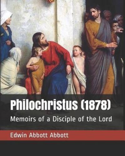 Philochristus (1878) - Edwin Abbott Abbott - Livros - Independently Published - 9781794148673 - 15 de janeiro de 2019