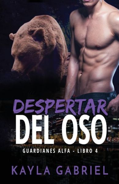 Cover for Kayla Gabriel · Despertar del oso: Letra grande - Guardianes Alfa (Taschenbuch) (2020)