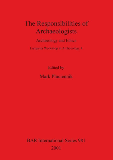 Cover for Mark Pluciennik · The Responsibilities of Archaeologists (Paperback Book) (2001)