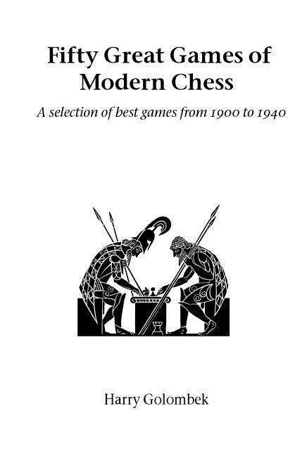 Cover for Harry Golombek · Fifty Great Games of Modern Chess (Hardinge Simpole Chess Classics) (Taschenbuch) [Annotated edition] (2003)