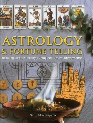 Cover for Sally Morningstar · Astrology and Fortune Telling: Including Tarot, Palmistry, I Ching and Dream Interpretation (Innbunden bok) (2013)