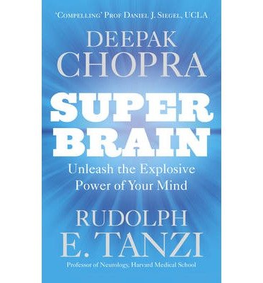Cover for Dr Deepak Chopra · Super Brain: Unleashing the explosive power of your mind to maximize health, happiness and spiritual well-being (Paperback Bog) (2013)