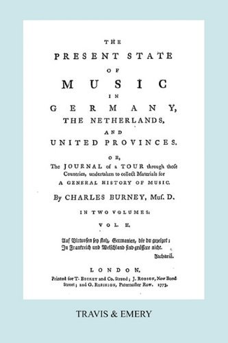 The Present State of Music in Germany, the Netherlands and United Provinces. [vol.2.  - 366 Pages.  Facsimile of the First Edition, 1773.] - Charles Burney - Bøker - Travis and Emery Music Bookshop - 9781849550673 - 30. juni 2010