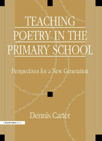 Teaching Poetry in the Primary School: Perspectives for a New Generation - David Carter - Livros - Taylor & Francis Ltd - 9781853465673 - 1 de outubro de 1998