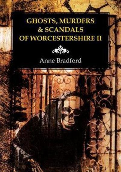Cover for Anne Bradford · Ghosts, Murders &amp; Scandals of Worcestershire (Paperback Book) (2017)