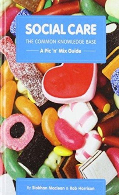 Cover for Siobhan Maclean · Social Care, the Common Knowledge Base: Pic 'n' Mix Guide (Paperback Bog) (2010)