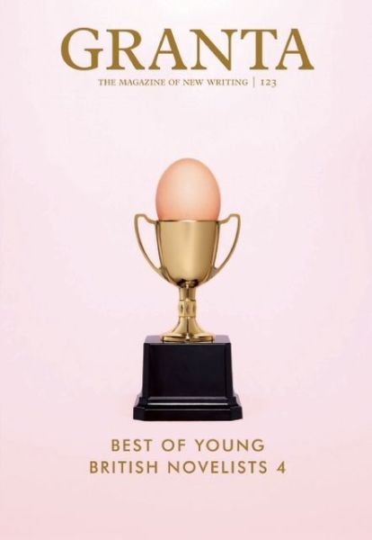 Cover for Freeman, John (Editor, Granta magazine) · Granta 123: Best of Young British Novelists 4 - Granta: The Magazine of New Writing (Paperback Book) (2013)