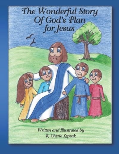 Cover for R. Cherie Lepeak · The Wonderful Story of God's Plan for Jesus (Paperback Book) (2021)