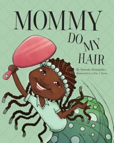 Cover for Yesenia Hernandez · Mommy Do My Hair (Paperback Bog) (2018)