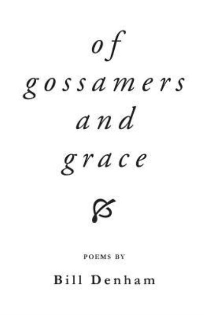 Cover for Bill Denham · Of Gossamers and Grace (Paperback Book) (2016)