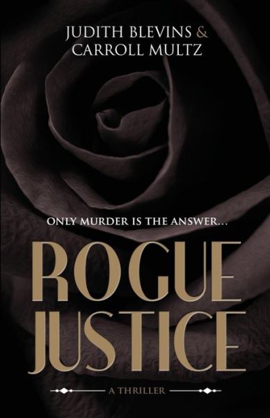 Rogue Justice - Judith Blevins - Books - BHC Press - 9781946848673 - August 15, 2017