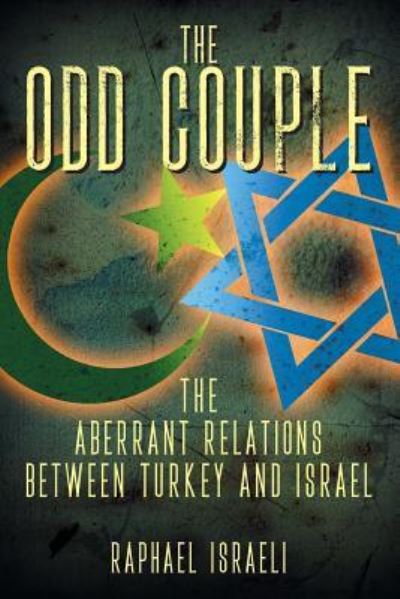 The Odd Couple: The Aberrant Relations Between Turkey and Israel - Raphael Israeli - Books - Strategic Book Publishing & Rights Agenc - 9781949483673 - February 21, 2019