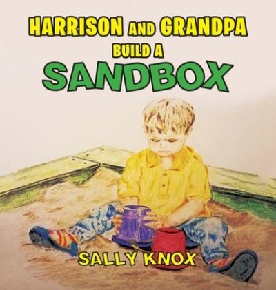 Cover for Sally C Knox · Harrison and Grandpa Build a Sandbox (Hardcover Book) (2019)