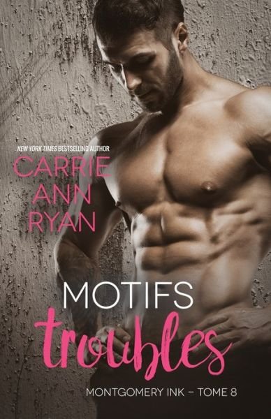 Cover for Carrie Ann Ryan · Motifs troubles - Montgomery Ink (Paperback Bog) (2021)