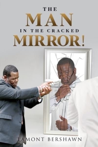 Cover for Lamont Bershawn · The Man in the Cracked Mirror! (Paperback Book) (2020)