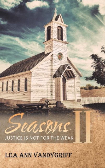 Cover for Lea Ann Vandygriff · Seasons II: Justice Is Not for the Weak (Hardcover bog) (2019)