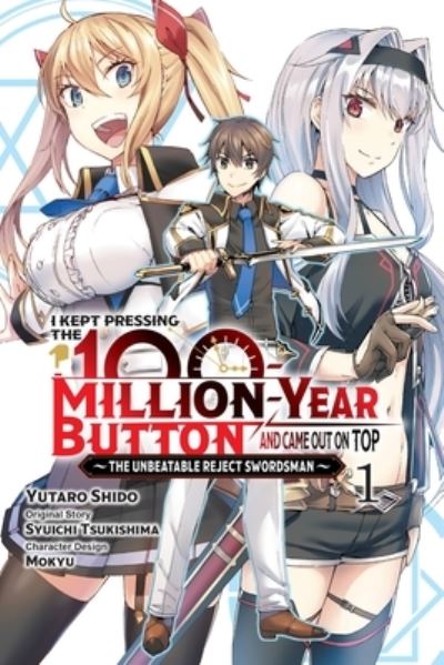 Cover for Syuichi Tsukishima · I Kept Pressing the 100-Million-Year Button and Came Out on Top, Vol. 1 (manga) - KEPT PRESSING 100 MILLION YEAR BUTTON ON TOP GN (Pocketbok) (2022)