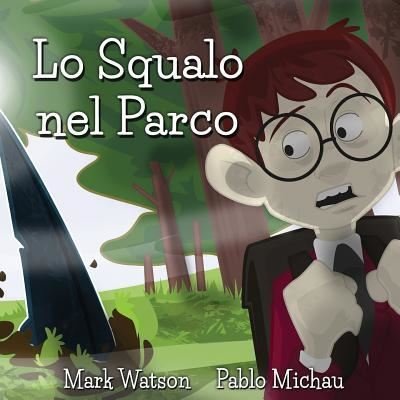 Lo Squalo nel Parco - Mark Watson - Bøger - Createspace Independent Publishing Platf - 9781979279673 - 30. oktober 2017