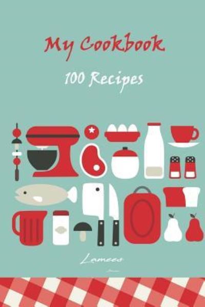 Cover for Lamees Alhassar · My Cookbook 100 recipes (Paperback Book) (2017)