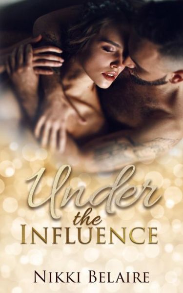 Cover for Nikki Belaire · Under the Influence (Paperback Book) (2018)