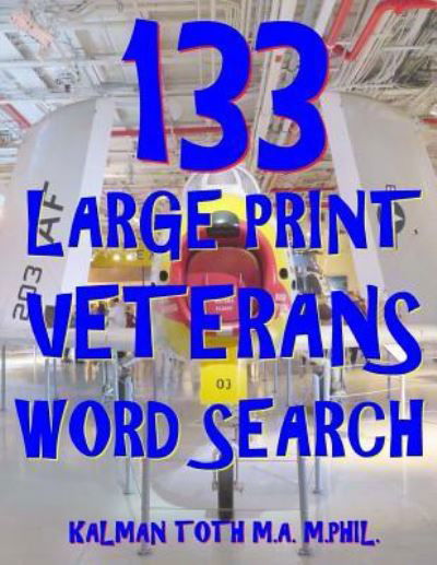 Cover for Kalman Toth M.A. M.PHIL. · 133 Large Print Veterans Word Search (Pocketbok) (2018)