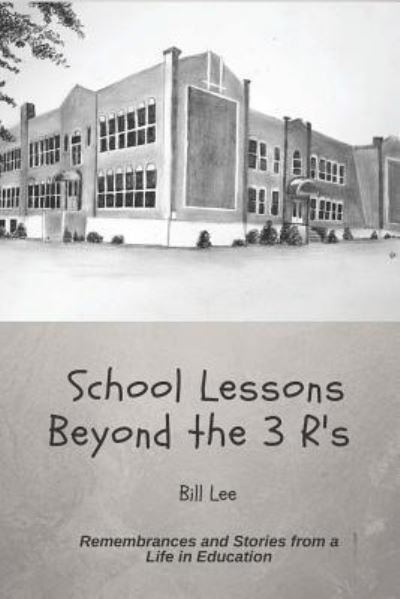 Cover for Bill Lee · School Lessons Beyond the 3 R's (Paperback Book) (2018)