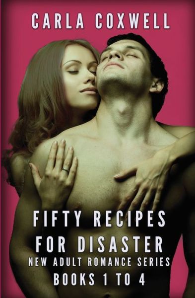 Cover for Carla Coxwell · Fifty Recipes for Disaster New Adult Romance Series - Books 1 to 4 - Fifty Recipes for Disaster New Adult Romance (Paperback Book) (2018)