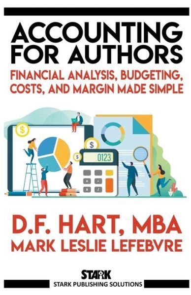 Cover for D F Hart · Accounting for Authors: Financial Analysis, Budgeting, Costs, and Margin Made Simple - Stark Publishing Solutions (Paperback Book) (2022)