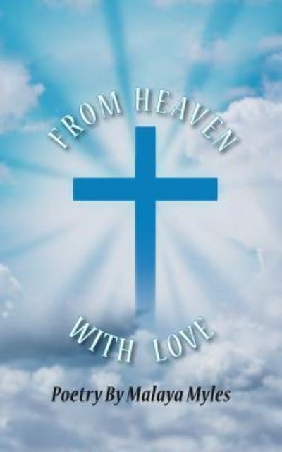 From Heaven with Love - Malaya Myles - Books - Author - 9781999615673 - November 28, 2018