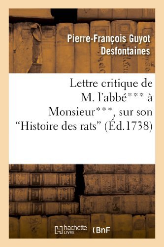 Cover for Desfontaines-p-f · Lettre Critique De M. L Abbe*** a Monsieur***, Sur Son &quot;Histoire Des Rats&quot; (Taschenbuch) [French edition] (2013)