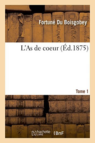 L'as De C Ur Tome 1 - Du Boisgobey-f - Bøger - HACHETTE LIVRE-BNF - 9782013505673 - 1. oktober 2014