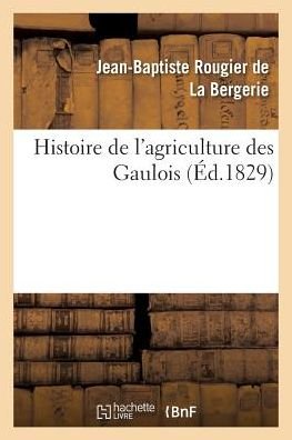 Cover for Rougier De La Bergerie-j · Histoire De L'agriculture Des Gaulois (Taschenbuch) (2016)