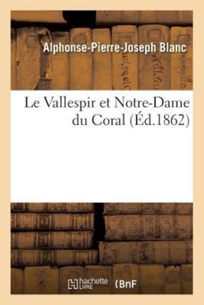 Cover for Alphonse-Pierre-Joseph Blanc · Le Vallespir et Notre-Dame du Coral (Paperback Book) (2017)