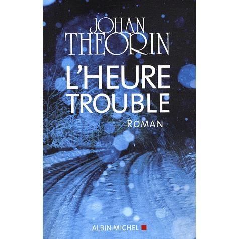 Heure Trouble (L') (Romans, Nouvelles, Recits (Domaine Etranger)) - Johan Theorin - Livres - Albin Michel - 9782226190673 - 1 février 2009