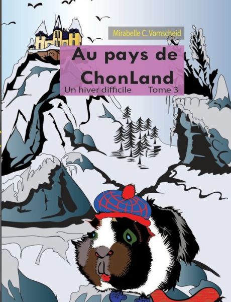 Cover for Mirabelle C Vomscheid · Au pays de Chonland, Un hiver difficile: Tome 3 (Paperback Book) (2018)