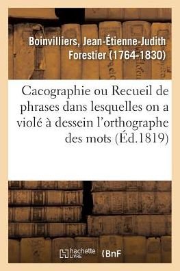 Cover for Boinvilliers-j · Cacographie, ou Recueil de phrases dans lesquelles on a violé à dessein l'orthographe des mots (Paperback Book) (2018)