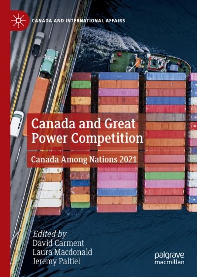 Cover for Carment  David · Canada and Great Power Competition: Canada Among Nations 2021 - Canada and International Affairs (Gebundenes Buch) [1st ed. 2022 edition] (2022)
