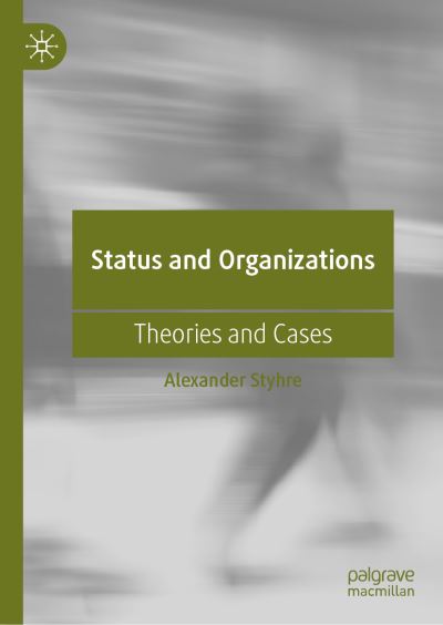 Cover for Alexander Styhre · Status and Organizations: Theories and Cases (Hardcover Book) [1st ed. 2022 edition] (2022)