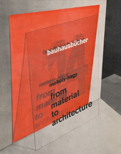 Cover for Moholy-Nagy · From Material to Architecture: Bauhausbucher 14 (Hardcover Book) (2021)