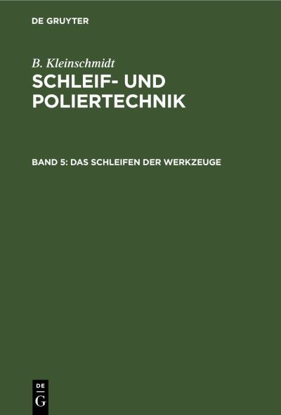 Cover for B. Kleinschmidt · Schleifen der Werkzeuge (Book) (1954)